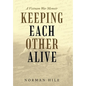 Keeping Each Other Alive: A Vietnam War Memoir - Hardcover