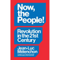 Now, the People!: Revolution in the Twenty-First Century - Hardcover