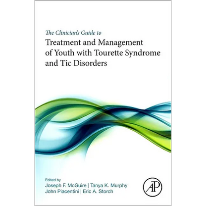 The Clinician's Guide to Treatment and Management of Youth with Tourette Syndrome and Tic Disorders - Paperback