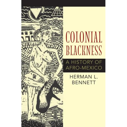 Colonial Blackness: A History of Afro-Mexico - Paperback