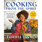 Cooking from the Spirit: Easy, Delicious, and Joyful Plant-Based Inspirations - Hardcover