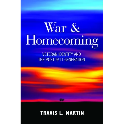 War & Homecoming: Veteran Identity and the Post-9/11 Generation - Hardcover