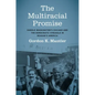 The Multiracial Promise: Harold Washington's Chicago and the Democratic Struggle in Reagan's America - Paperback