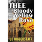 Thee Bloody Yellow Rose - Hardcover