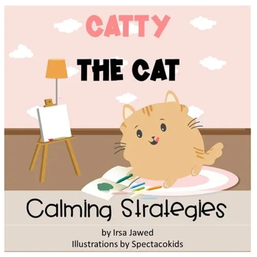 Catty The Cat Calming Strategies: Children's Book about anger management, feelings and emotions, self-regulation skills and mindfulness - Paperback