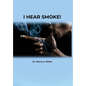 I Hear Smoke! - Hardcover