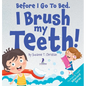Before I Go To Bed. I Brush My Teeth!: An Affirmation-Themed Kids Book About Brushing Teeth (Ages 2-6) - Hardcover