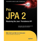 Pro JPA 2: Mastering the Java Persistence API - Paperback