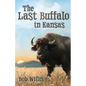 The Last Buffalo in Kansas - Paperback