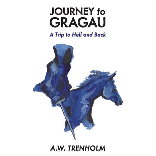 Journey to Gragau: A Trip to Hell and Back - Paperback