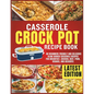 Casserole Crockpot Cookbook: 60 Beginners Friendly and Delicious Slow Cooker Casserole Recipes for Breakfast, Chicken, Beef, Pork, Veggies, and Desser - Paperback