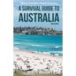 A Survival Guide to Australia and Australian-English Dictionary - Paperback