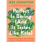 Perfect Is Boring (and It Tastes Like Kale): Finding Belonging and Purpose Without Changing Who You Are - Hardcover