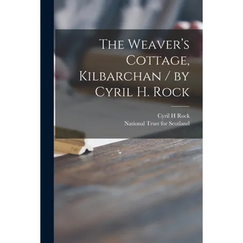 The Weaver's Cottage, Kilbarchan / by Cyril H. Rock - Paperback