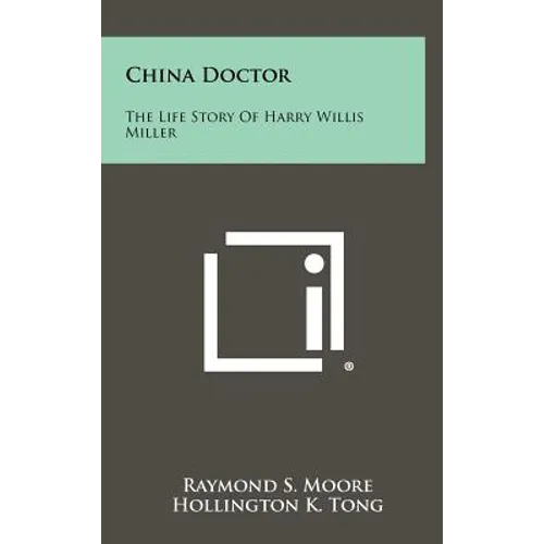 China Doctor: The Life Story of Harry Willis Miller - Hardcover