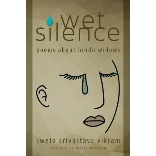 Wet Silence: Poems about Hindu Widows - Paperback