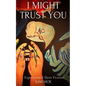 I Might Trust You - Paperback