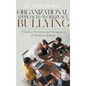 An Organizational Approach to Workplace Bullying: A Guide to Prevention and Management of Workplace Bullying - Hardcover