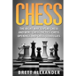 Chess: The Right Way to Play Chess and Win - Chess Tactics, Chess Openings and Chess Strategies - Paperback