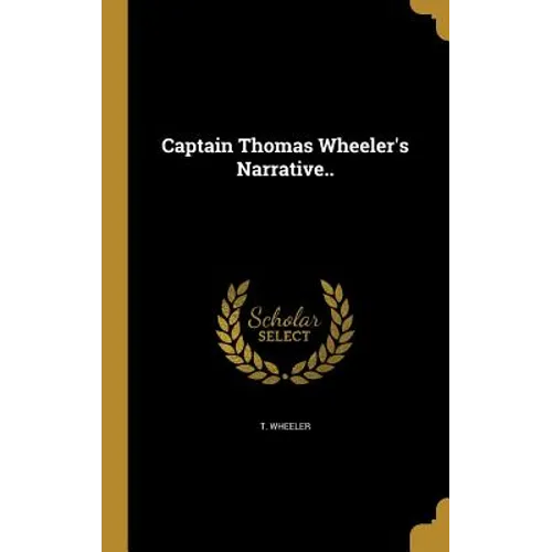 Captain Thomas Wheeler's Narrative.. - Hardcover