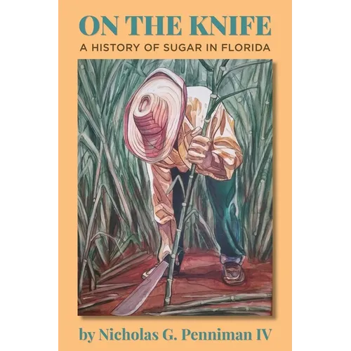 On the Knife: A History of Sugar in Florida - Paperback