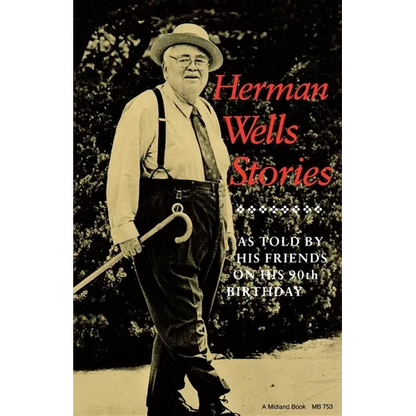 Herman Wells Stories: As Told by His Friends on His 90th Birthday - Paperback