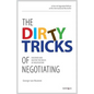 The Dirty Tricks of Negotiating: Discover and Master the Rules of Negotiating - Paperback