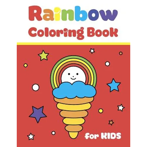 Rainbow Coloring Book for Kids: Simple and Big Pictures with Cute Fun Clouds, Flowers and Sun for Children Ages 2-7. for Home and School Use - Paperback