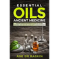 Essential Oils Ancient Medicine: The Beginners Reference Guide for Young, Natural and Healing Living with Aromatherapy - Paperback
