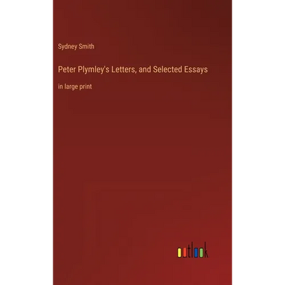 Peter Plymley's Letters, and Selected Essays: in large print - Hardcover