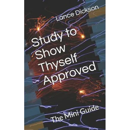 Study to Show Thyself Approved: The Mini Guide - Paperback