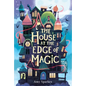 The House at the Edge of Magic - Hardcover