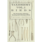 Taxidermy Vol.1 Birds - The Preparation, Skinning, Mounting and Collecting of Birds - Paperback
