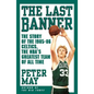 Last Banner: The Story of the 1985-86 Celtics and the NBA's Greatest Team of All Time - Paperback