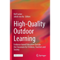 High-Quality Outdoor Learning: Evidence-Based Education Outside the Classroom for Children, Teachers and Society - Paperback