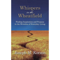 Whispers in the Wheatfield: Finding Inspiration and Purpose in the Wrinkles of Everyday Living - Hardcover