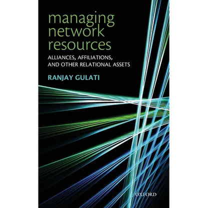 Managing Network Resources: Alliances, Affiliations, and Other Relational Assets - Hardcover