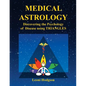 Medical Astrology: Discovering the Psychology of Disease using Triangles - Paperback