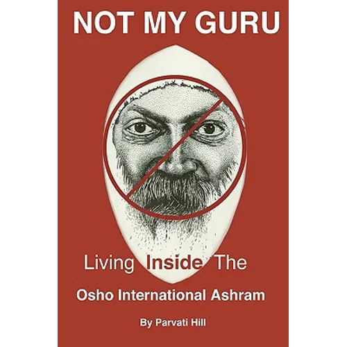 Not My Guru: Living Inside The Osho International Ashram - Paperback