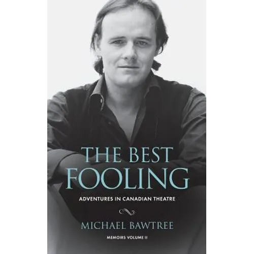 The Best Fooling: Adventures in Canadian Theatre - Paperback