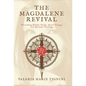 The Magdalene Revival: Unearthing Hidden Truths, Sacred Lineage, and Spiritual Teachings - Hardcover