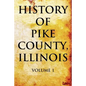 History of Pike County, Illinois Volume 1 - Paperback