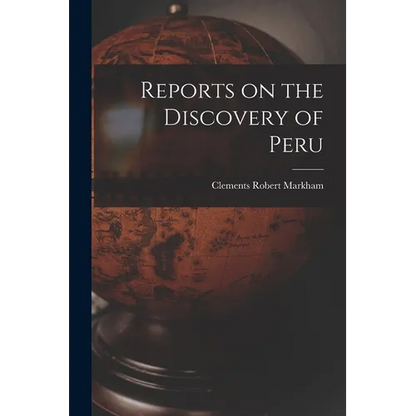 Reports on the Discovery of Peru - Paperback