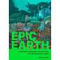 Epic Earth: A Wild Ride Through the History of Life on Our Planet - Paperback
