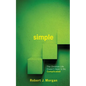 Simple.: The Christian Life Doesn't Have to Be Complicated - Paperback