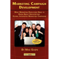Marketing Campaign Development: What Marketing Executives Need to Know About Architecting Global Integrated Marketing Campaigns - Paperback