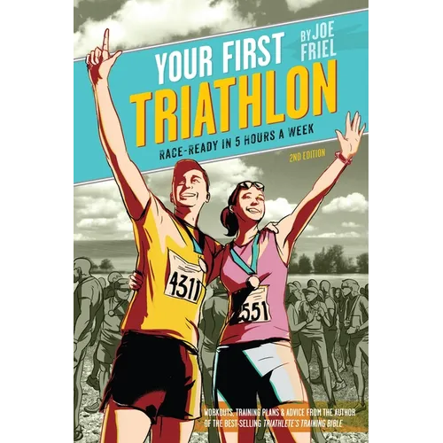 Your First Triathlon: Race-Ready in 5 Hours a Week, 2nd Edition - Paperback