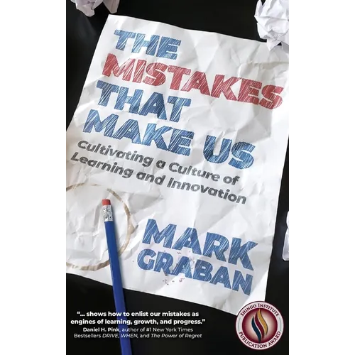 The Mistakes That Make Us: Cultivating a Culture of Learning and Innovation - Hardcover