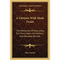 A Lifetime with Mark Twain: The Memories of Katy Leary, for Thirty Years His Faithful and Devoted Servant - Paperback