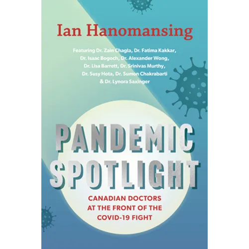 Pandemic Spotlight: Canadian Doctors at the Front of the Covid-19 Fight - Paperback